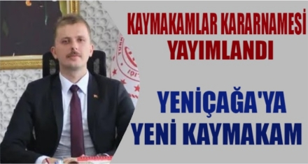 YENİÇAĞA KAYMAKAMI DEĞİŞTİ 