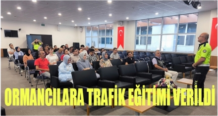 Ormancılara trafik güvenliği eğitimi verildi.