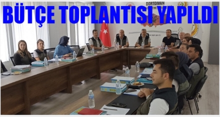 BÜTÇE TOPLANTISI YAPILDI