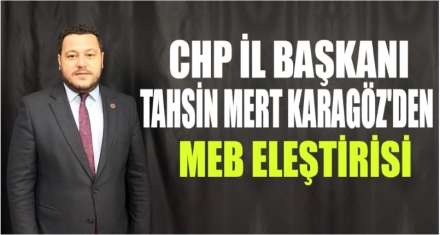 CHP Bolu İl Başkanı Karagöz MEB eleştirisi