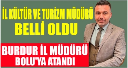İL KÜLTÜR VE TURİZM MÜDÜRÜ BELLİ OLDU