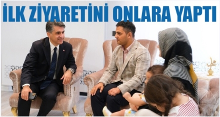 İLK ZİYARETİ ONLARA YAPTI 