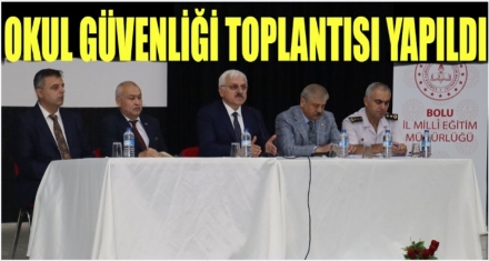 OKUL GÜVENLİĞİ TOPLANTISI YAPILDI