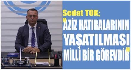 SEDAT TOK'TAN GAZİLER GÜNÜ MESAJI