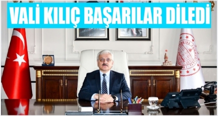 VALİ KILIÇ BAŞARILAR DİLEDİ