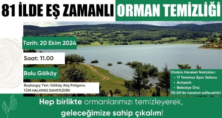 81 İLDE EŞ ZAMANLI ORMAN TEMİZLİĞİ