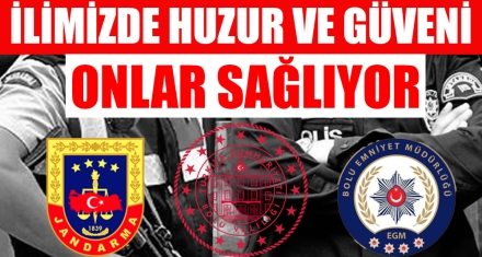 İLİMİZDE HUZUR VE GÜVENİ ONLAR SAĞLIYOR!