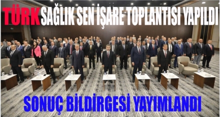 TÜRK SAĞLIK SEN 48. BAŞKANLAR KURULU İSTİŞARE TOPLANTISI YAPILDI