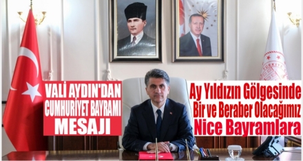 VALİ ABDULAZİZ AYDIN'DAN CUMHURİYET BAYRAMI MESAJI