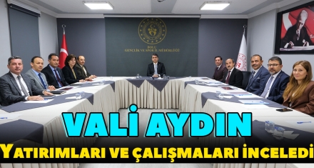 VALİ AYDIN YATIRIMLARI VE ÇALIŞMALARI İNCELEDİ