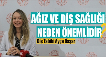 AĞIZ VE DİŞ SAĞLIĞININ ÖNEMİ