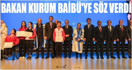 BAKAN KURUM BAİBÜ'DE SÖZ VERDİ