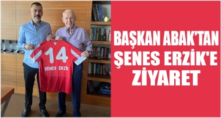 BAŞKAN ABAK'TAN ERZİK'E ZİYARET