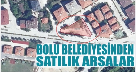 BOLU BELEDİYESİNDEN SATILIK ARSALAR