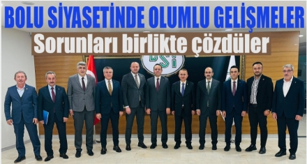 BOLU SİYASETİNDE OLUMLU GELİŞMELER 