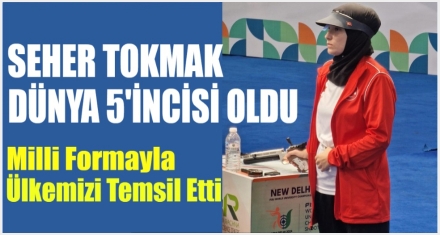 SEHER TOKMAK DÜNYA 5. OLDU