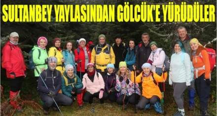 SULTANBEY YAYLASINDAN GÖLCÜK'E YÜRÜDÜLER 