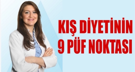 KIŞ DİYETİNİN 9 PÜF NOKTASI!