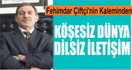 KÖŞESİZ DÜNYA DİLSİZ İLETİŞİM     