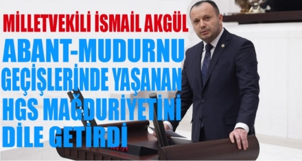 MİLLETVEKİLİ AKGÜL HGS MAĞDURİYETİNİ DİLE GETİRDİ