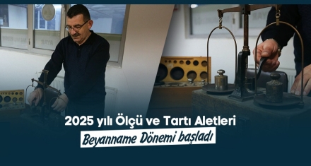 2025 yılı Ölçü ve Tartı Aletleri Beyanname Dönemi başladı