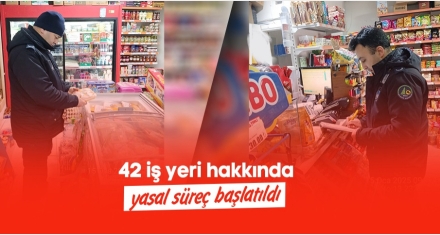42 iş yeri hakkında yasal süreç başlatıldı