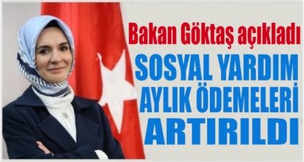 Bakan Göktaş: “Sosyal yardım programlarımızın aylık ödemelerini artırıyoruz”