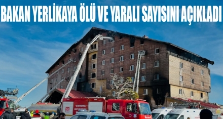 BAKAN YERLİKAYA ÖLÜ VE YARALI SAYISINI AÇIKLADI