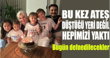 Bu kez ateş düştüğü yeri değil hepimizi yaktı