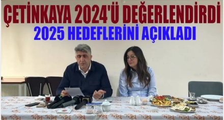 ÇETİNKAYA 2024'Ü DEĞERLENDİRDİ 