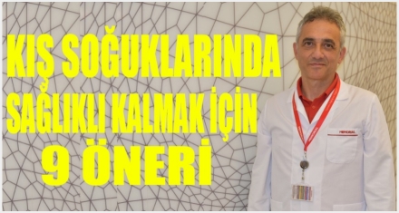 KIŞ SOĞUKLARINDA SAĞLIKLI KALMAK İÇİN 9 ÖNERİ