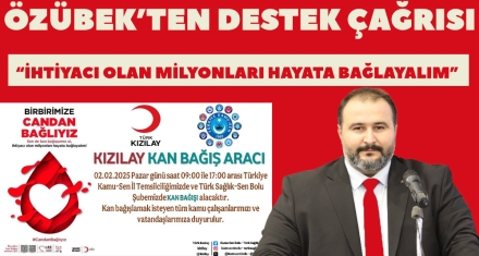 ÖZÜBEK'TEN KAN BAĞIŞI KAMPANYASINA DESTEK ÇAĞRISI