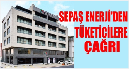 Sepaş Enerji'den tüketicilere çağrı