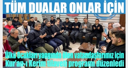 ÜLKÜ OCAKLARI VATANDAŞLARIMIZ İÇİN KUR'AN-I KERİM OKUTTU