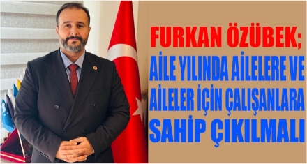 AİLELERE VE AİLELER İÇİN ÇALIŞANLARA SAHİP ÇIKILMALI