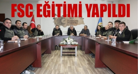 FSC EĞİTİMİ YAPILDI