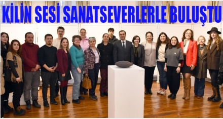 KİLİN SESİ SANATSEVERLERLE BULUŞTU 