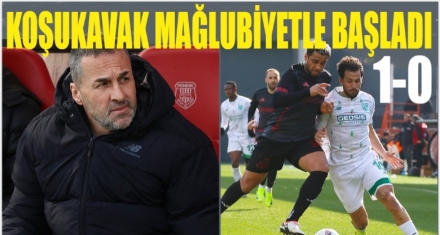 KOŞUKAVAK MAĞLUBİYETLE BAŞLADI