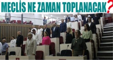 MECLİS NE ZAMAN TOPLANACAK?