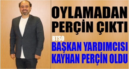 BAŞKAN YARDIMCISI KAYHAN PERÇİN OLDU 