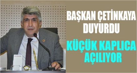 KÜÇÜK KAPLICA AÇILIYOR
