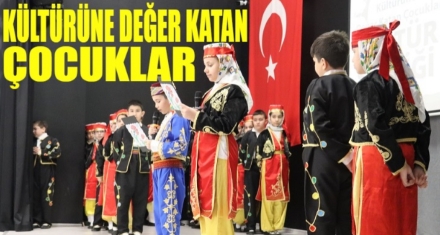 KÜLTÜRÜNE DEĞER KATAN ÇOCUKLAR