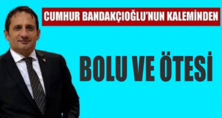 BOLU VE ÖTESİ