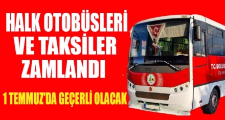 HALK OTOBÜSLERİ VE TAKSİLER ZAMLANDI