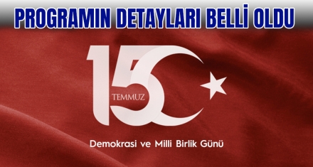 15 TEMMUZ PROGRAMI BELLİ OLDU