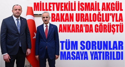 AKGÜL SORUNLARI BAKAN'A İLETTİ 