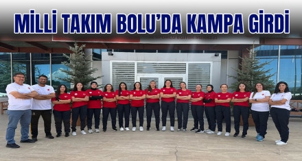MİLLİ TAKIM BOLU'DA KAMPA GİRDİ