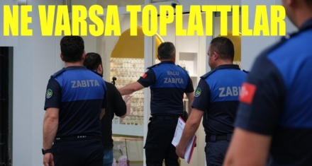 Zabıta ne varsa toplattı!