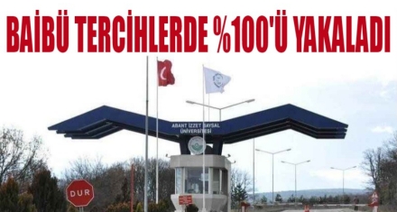 BAİBÜ TERCİHLERDE %100'Ü YAKALADI