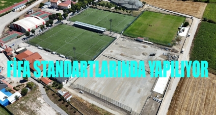FİFA STANDARTLARINDA YAPILIYOR 